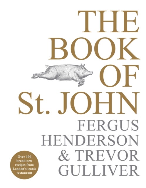 The Book of St John - Over 100 brand new recipes from London’s iconic restaurant