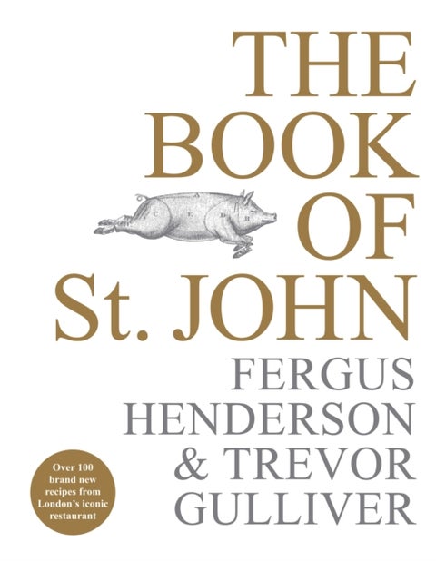 The Book of St John - Over 100 brand new recipes from London’s iconic restaurant
