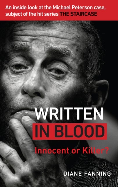 Written in Blood - Innocent or Guilty? An inside look at the Michael Peterson case, subject of the hit series The Staircase