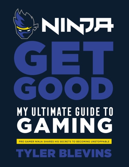 Ninja: Get Good - My Ultimate Guide to Gaming