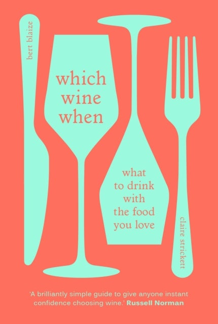 Which Wine When - What to drink with the food you love