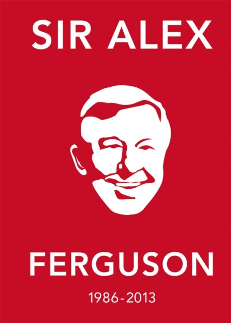 The Alex Ferguson Quote Book - The Greatest Manager in His Own Words