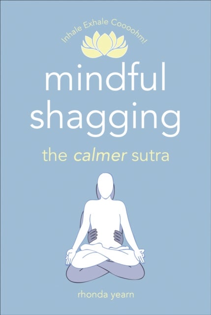 Mindful Shagging - the calmer sutra