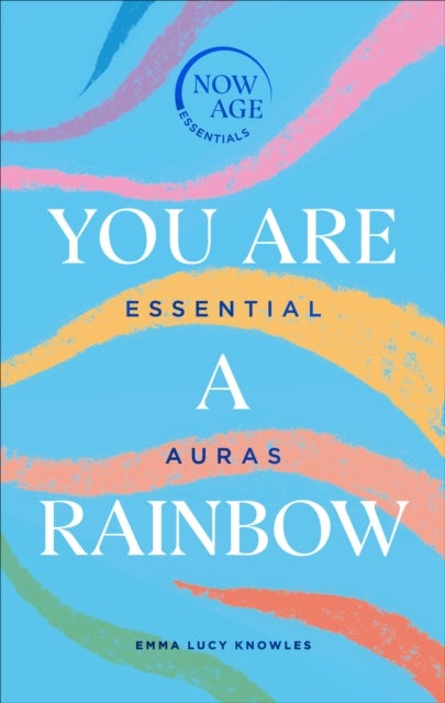 You Are A Rainbow - Essential Auras (Now Age series)