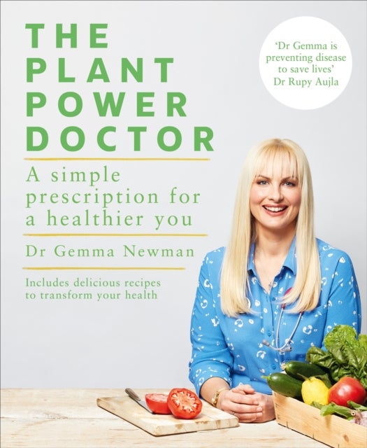 The Plant Power Doctor - A simple prescription for a healthier you (Includes delicious recipes to transform your health)