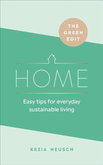 The Green Edit: Home - Easy tips for everyday sustainable living