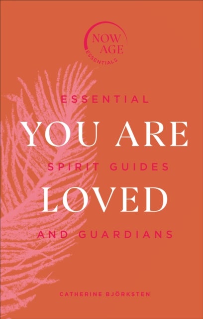 You Are Loved - Essential Spirit Guides and Guardians