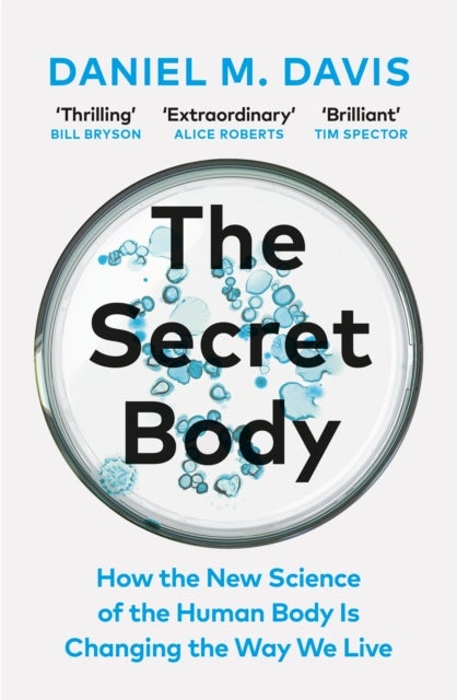 The Secret Body - How the New Science of the Human Body Is Changing the Way We Live