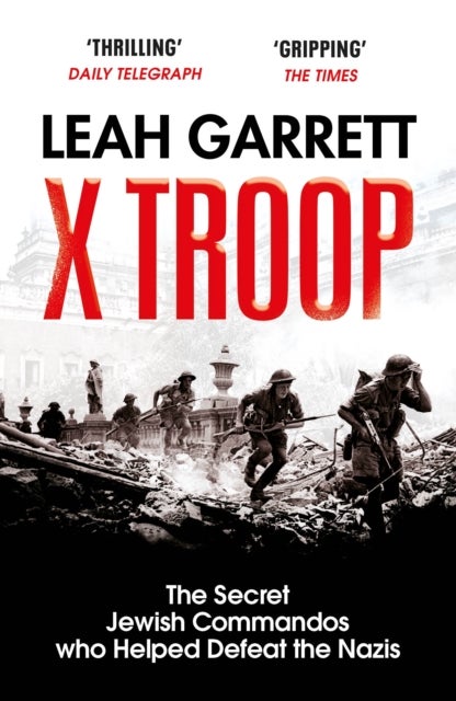 X Troop - The Secret Jewish Commandos Who Helped Defeat the Nazis
