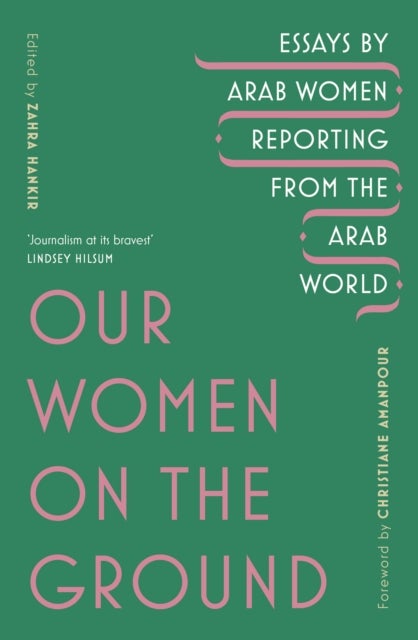 Our Women on the Ground - Arab Women Reporting from the Arab World