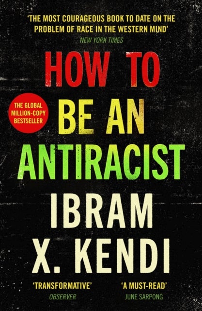 How To Be an Antiracist - THE GLOBAL MILLION-COPY BESTSELLER