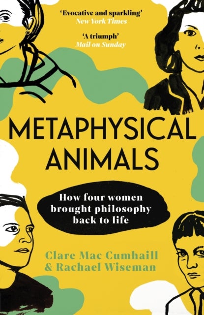 Metaphysical Animals - How Four Women Brought Philosophy Back to Life