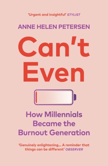Can't Even - How Millennials Became the Burnout Generation