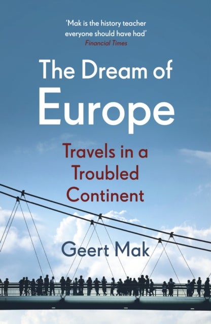 The Dream of Europe - Travels in a Troubled Continent