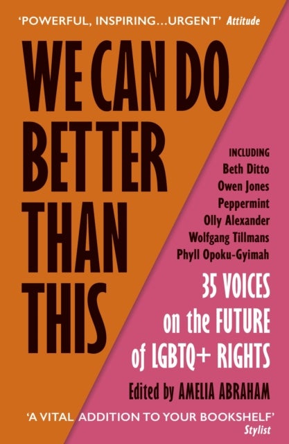 We Can Do Better Than This - An urgent manifesto for how we can shape a better world for LGBTQ+ people