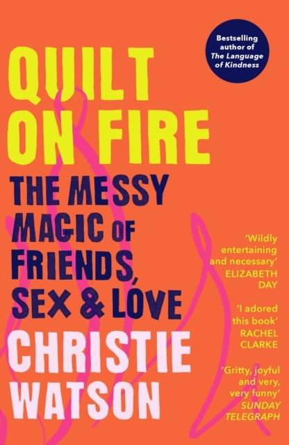 Quilt on Fire - The Messy Magic of Friends, Sex & Love