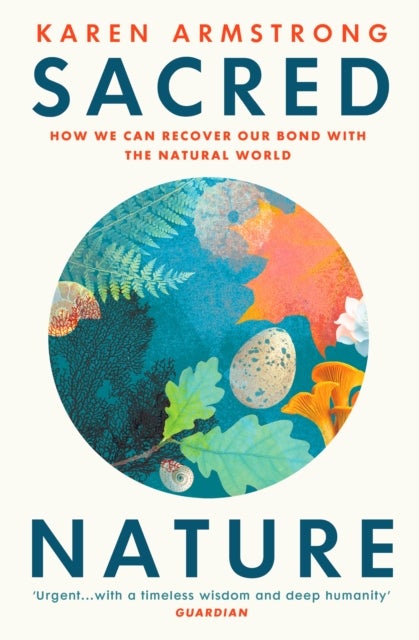Sacred Nature - How we can recover our bond with the natural world