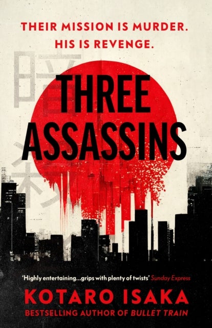 Three Assassins - A propulsive new thriller from the bestselling author of BULLET TRAIN