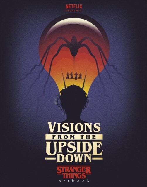 Visions from the Upside Down - A Stranger Things Art Book