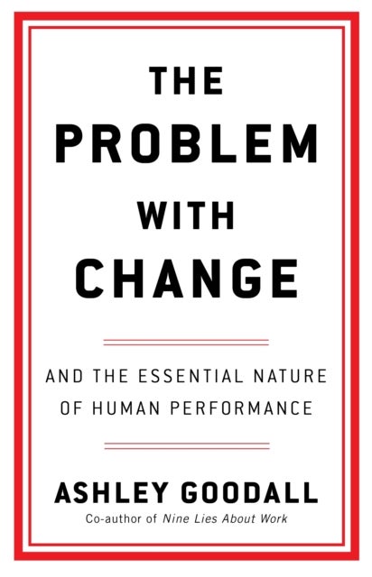 The Problem With Change - The Essential Nature of Human Performance