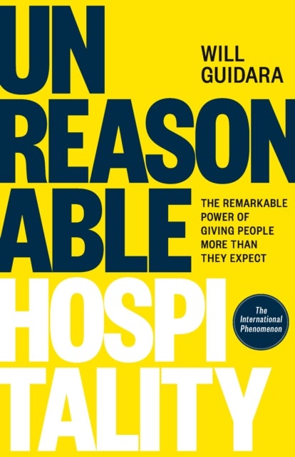 Unreasonable Hospitality - The Remarkable Power of Giving People More Than They Expect