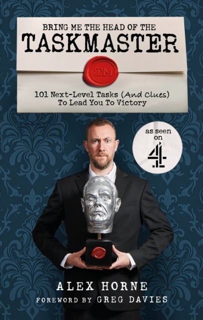 Bring Me The Head Of The Taskmaster - 101 next-level tasks (and clues) that will lead one ordinary person to some extraordinary Taskmaster treasure