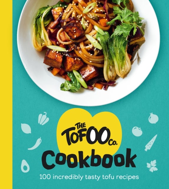 The Tofoo Cookbook - 100 delicious, easy & meat free recipes