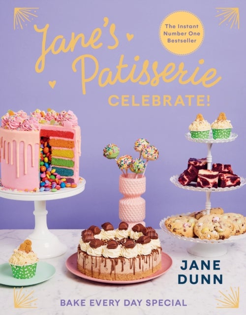 Jane¿s Patisserie Celebrate! - Bake every day special. THE NO.1 SUNDAY TIMES BESTSELLER