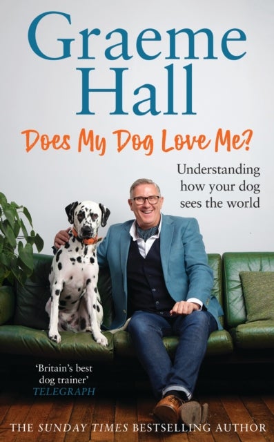 Does My Dog Love Me? - Understanding how your dog sees the world