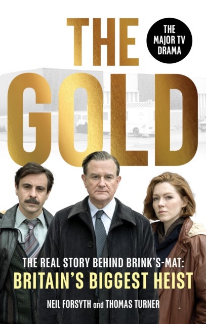 The Gold - The real story behind Brink’s-Mat: Britain’s biggest heist