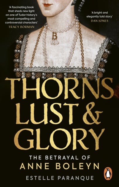Thorns, Lust and Glory - The betrayal of Anne Boleyn