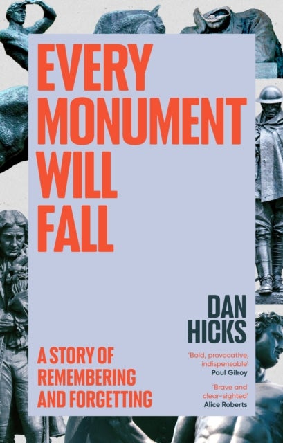 Every Monument Will Fall - A Story of Remembering and Forgetting