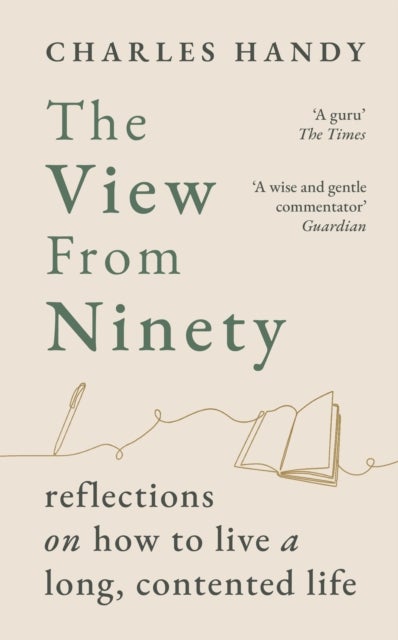 The View from Ninety - Reflections on How to Live a Long, Contented Life