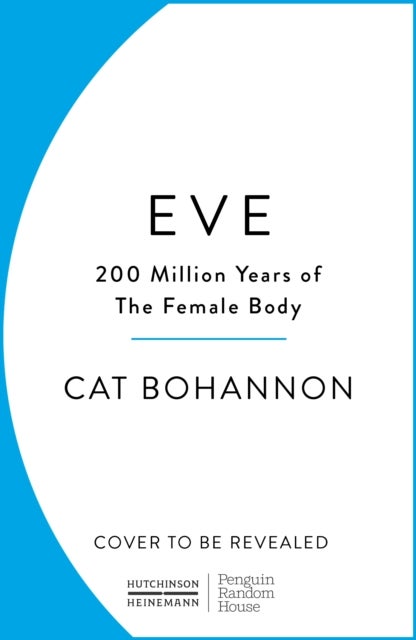 Eve - How The Female Body Drove 200 Million Years of Human Evolution