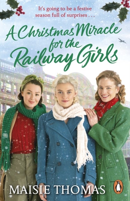 A Christmas Miracle for the Railway Girls - The festive, feel-good and romantic historical fiction book (The Railway Girls Series, 6)