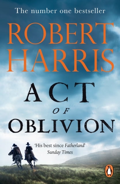 Act of Oblivion - The Thrilling new novel from the no. 1 bestseller Robert Harris