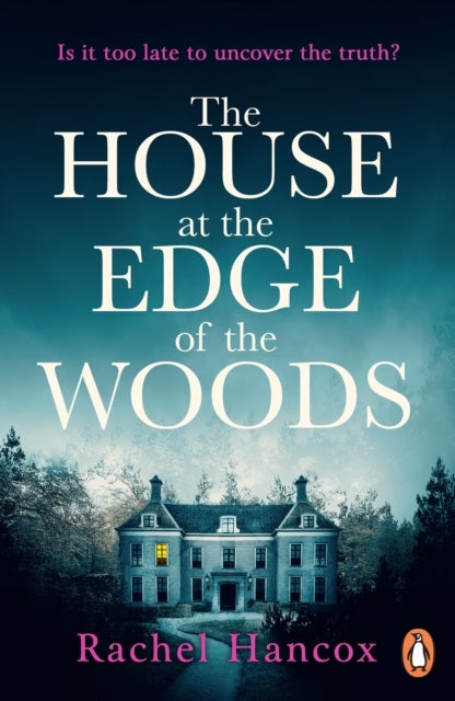 The House at the Edge of the Woods - the gripping new page-turning thriller