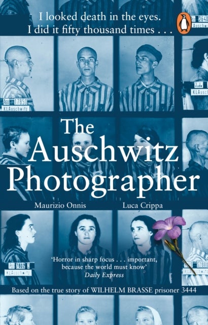 The Auschwitz Photographer - The powerful true story of Wilhelm Brasse prisoner number 3444