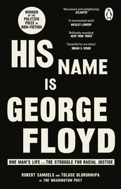 His Name Is George Floyd - WINNER OF THE PULITZER PRIZE IN NON-FICTION