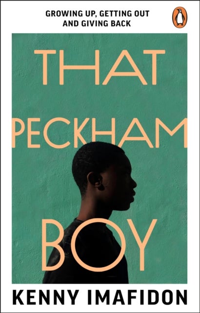 That Peckham Boy - Growing Up, Getting Out and Giving Back