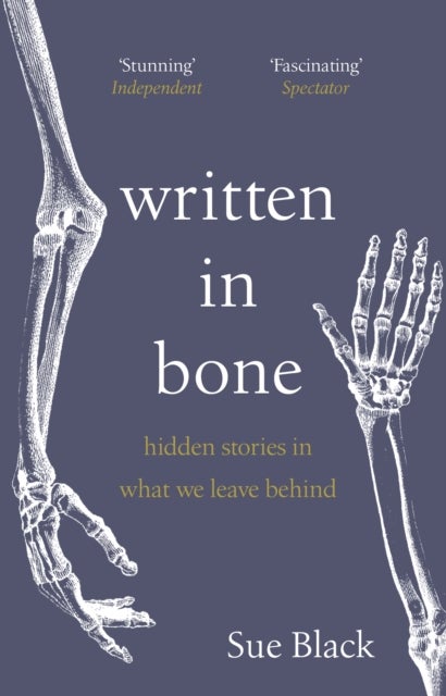 Written In Bone - hidden stories in what we leave behind