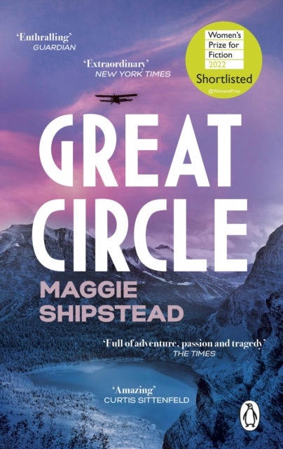 Great Circle - The soaring and emotional novel shortlisted for the Women’s Prize for Fiction 2022 and shortlisted for the Booker Prize 2021