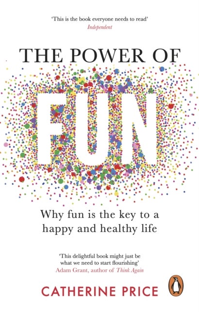 The Power of Fun - Why fun is the key to a happy and healthy life