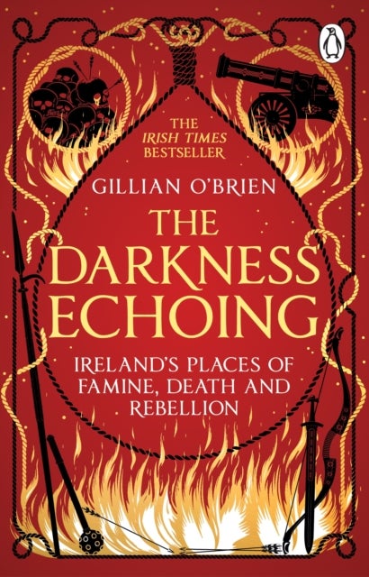 Darkness Echoing - Exploring Ireland’s Places of Famine, Death and Rebellion