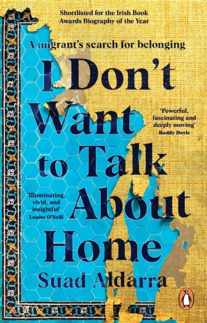 I Don't Want to Talk About Home - A migrant’s search for belonging