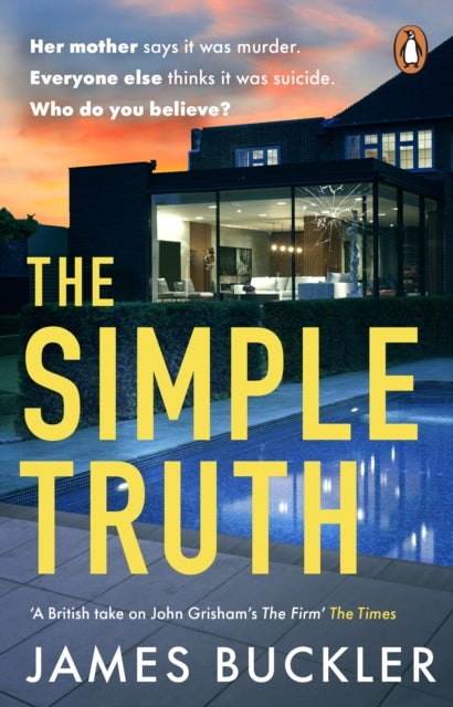 The Simple Truth - A gripping, twisty, thriller that you won’t be able to put down, perfect for fans of Anatomy of a Scandal and Showtrial