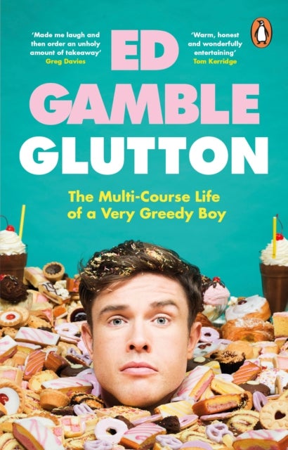 Glutton - The Multi-Course Life of a Very Greedy Boy