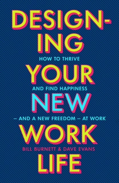 Designing Your New Work Life - The #1 New York Times bestseller for building the perfect career