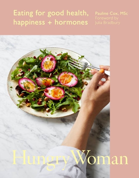 Hungry Woman - Eating for good health, happiness and hormones