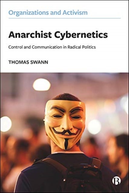 Anarchist Cybernetics - Control and Communication in Radical Politics